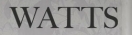 WATTS